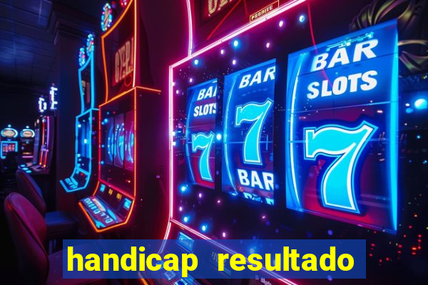 handicap resultado final - 2